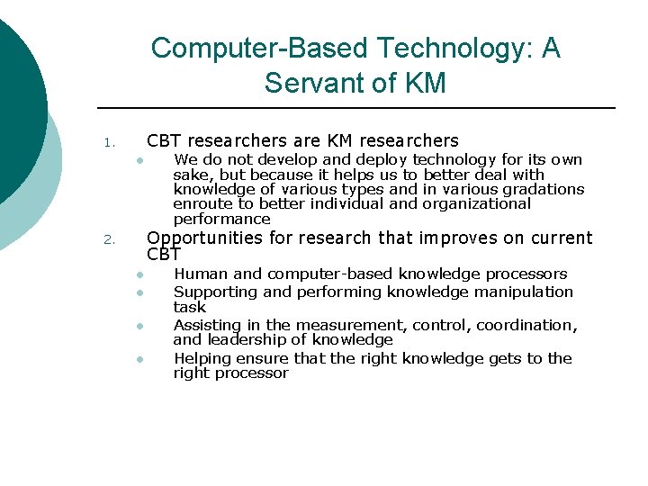 Computer-Based Technology: A Servant of KM CBT researchers are KM researchers 1. l We