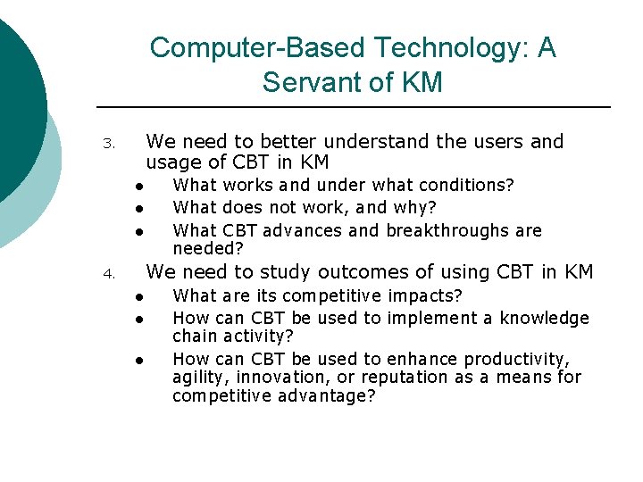 Computer-Based Technology: A Servant of KM We need to better understand the users and