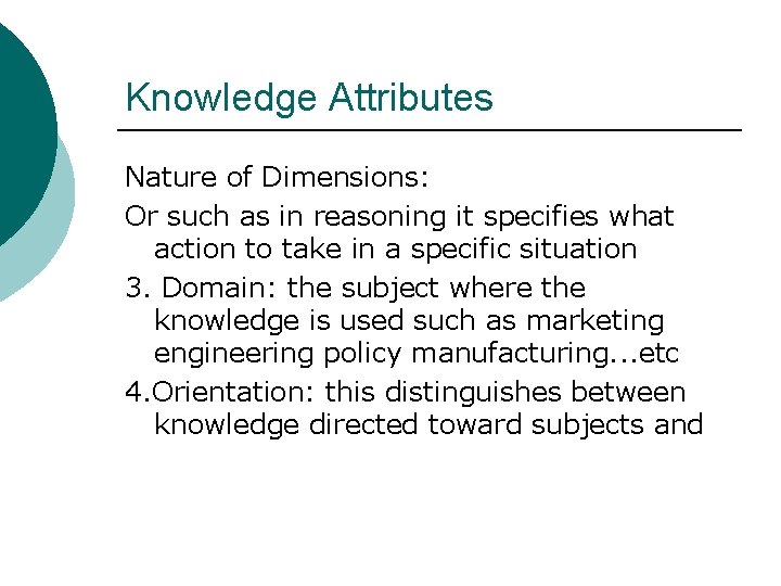 Knowledge Attributes Nature of Dimensions: Or such as in reasoning it specifies what action