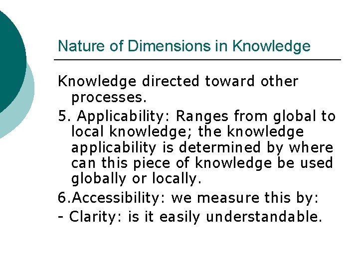 Nature of Dimensions in Knowledge directed toward other processes. 5. Applicability: Ranges from global