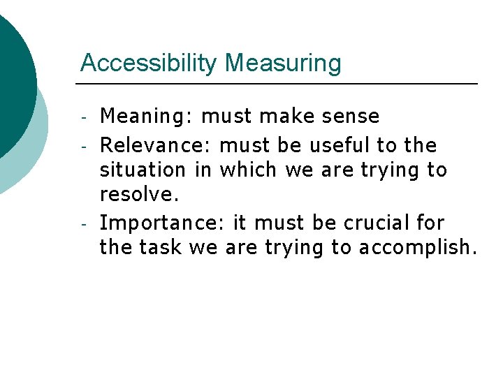 Accessibility Measuring - - Meaning: must make sense Relevance: must be useful to the