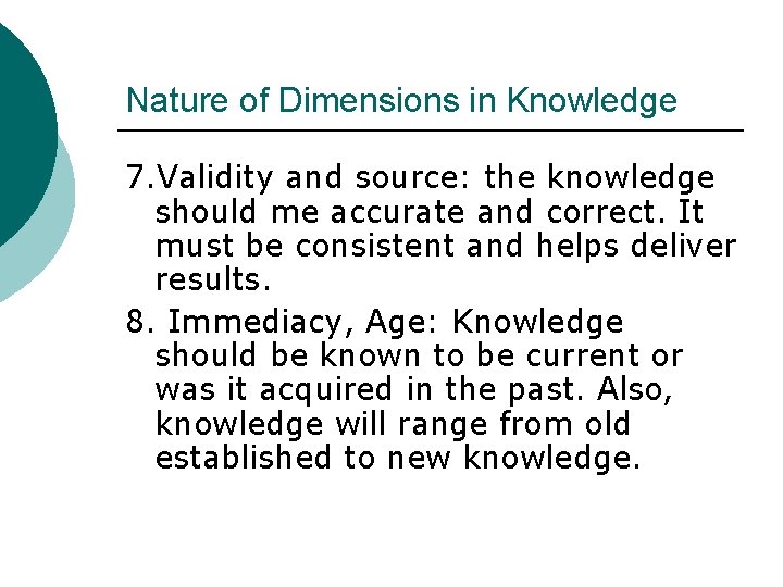 Nature of Dimensions in Knowledge 7. Validity and source: the knowledge should me accurate