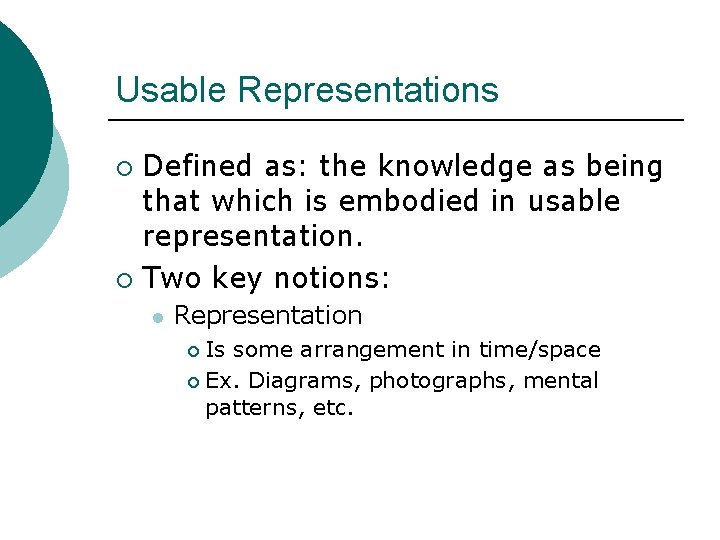 Usable Representations Defined as: the knowledge as being that which is embodied in usable