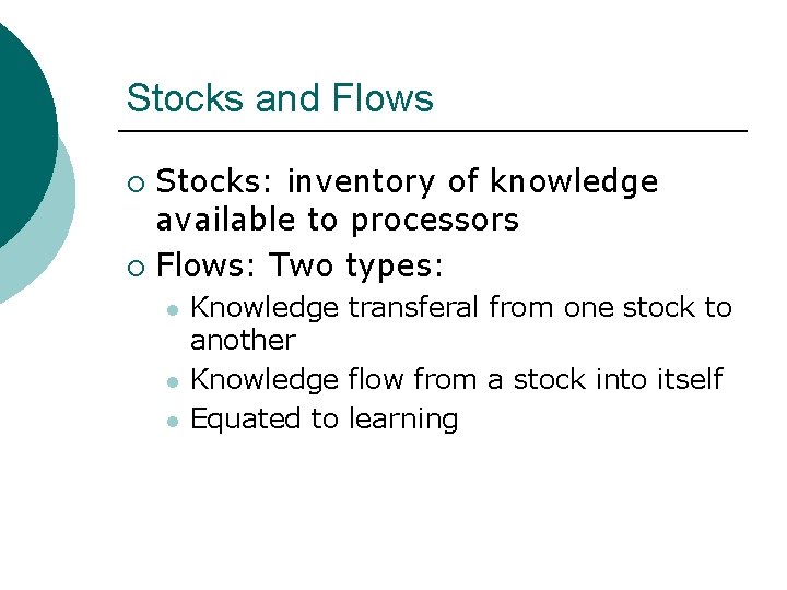 Stocks and Flows Stocks: inventory of knowledge available to processors ¡ Flows: Two types: