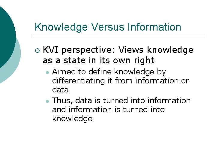 Knowledge Versus Information ¡ KVI perspective: Views knowledge as a state in its own