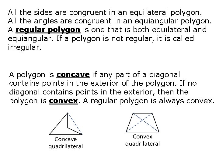 All the sides are congruent in an equilateral polygon. All the angles are congruent