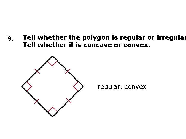 9. Tell whether the polygon is regular or irregular Tell whether it is concave