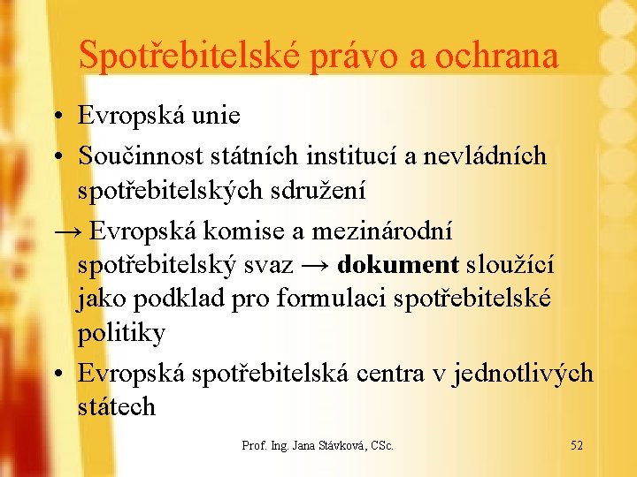 Spotřebitelské právo a ochrana • Evropská unie • Součinnost státních institucí a nevládních spotřebitelských