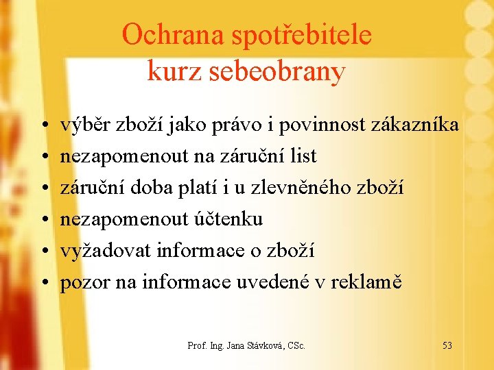 Ochrana spotřebitele kurz sebeobrany • • • výběr zboží jako právo i povinnost zákazníka