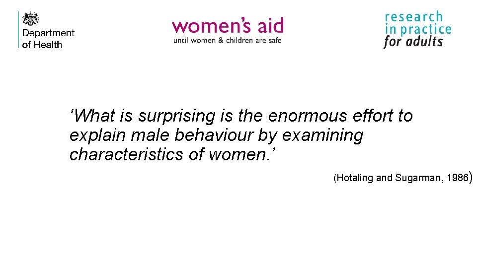 ‘What is surprising is the enormous effort to explain male behaviour by examining characteristics