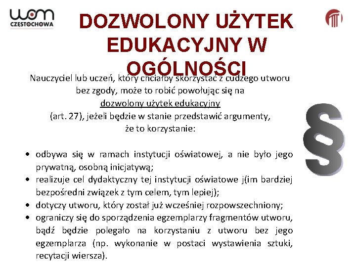 DOZWOLONY UŻYTEK EDUKACYJNY W OGÓLNOŚCI Nauczyciel lub uczeń, który chciałby skorzystać z cudzego utworu