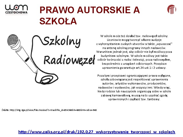 PRAWO AUTORSKIE A SZKOŁA W szkole może też działać tzw. radiowęzeł szkolny. Uczniowie mogą