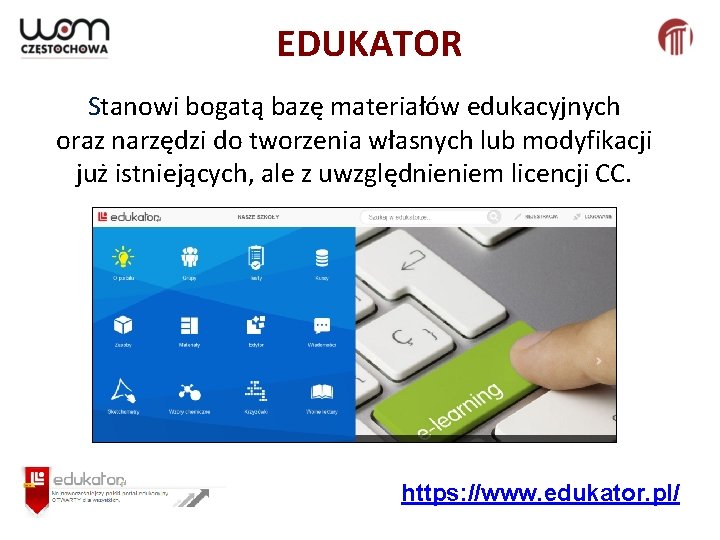 EDUKATOR Stanowi bogatą bazę materiałów edukacyjnych oraz narzędzi do tworzenia własnych lub modyfikacji już