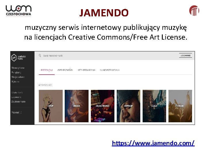 JAMENDO muzyczny serwis internetowy publikujący muzykę na licencjach Creative Commons/Free Art License. https: //www.