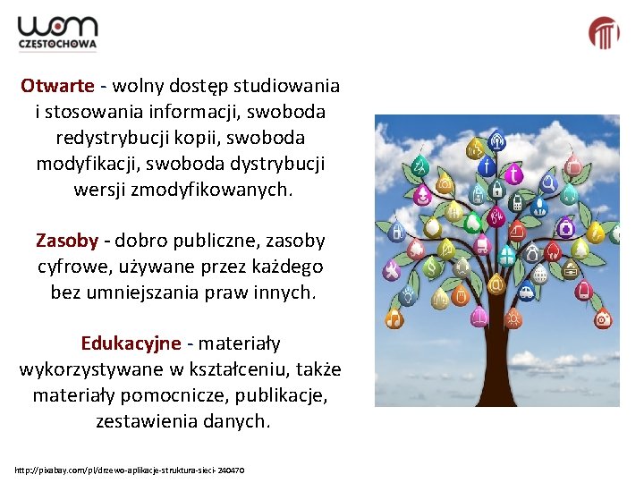 Otwarte - wolny dostęp studiowania i stosowania informacji, swoboda redystrybucji kopii, swoboda modyfikacji, swoboda