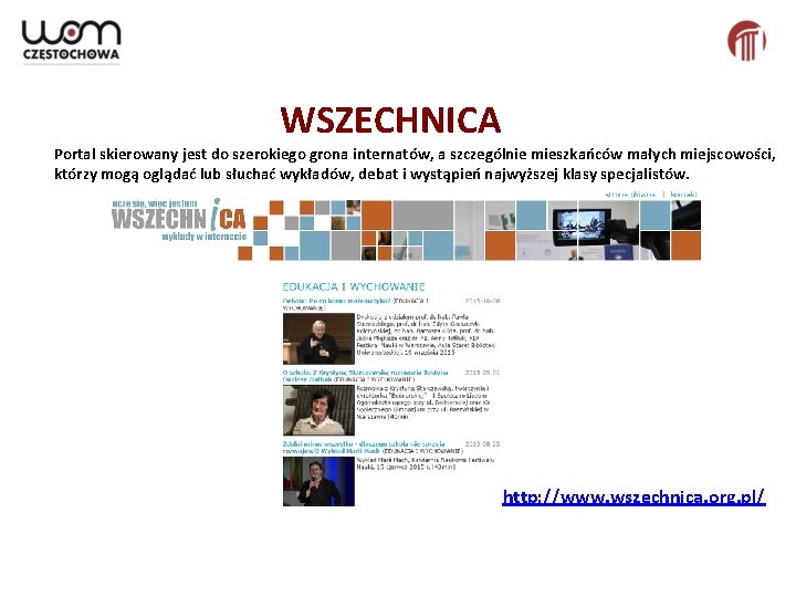 WSZECHNICA Portal skierowany jest do szerokiego grona internatów, a szczególnie mieszkańców małych miejscowości, którzy