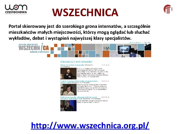 WSZECHNICA Portal skierowany jest do szerokiego grona internatów, a szczególnie mieszkańców małych miejscowości, którzy