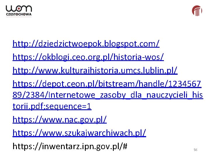 http: //dziedzictwoepok. blogspot. com/ https: //okblogi. ceo. org. pl/historia-wos/ http: //www. kulturaihistoria. umcs. lublin.