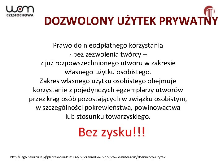 DOZWOLONY UŻYTEK PRYWATNY Prawo do nieodpłatnego korzystania - bez zezwolenia twórcy – z już