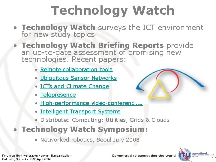 Technology Watch • Technology Watch surveys the ICT environment for new study topics •
