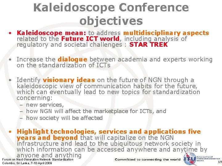 Kaleidoscope Conference objectives • Kaleidoscope mean: to address multidisciplinary aspects related to the Future
