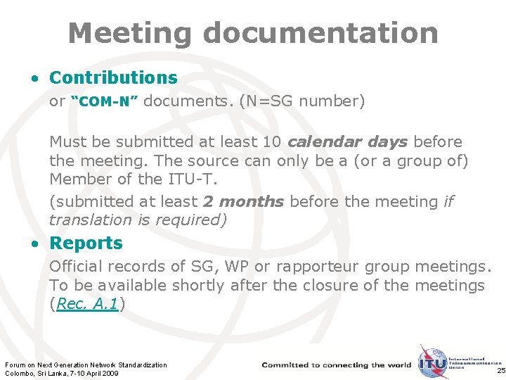 Meeting documentation • Contributions or “COM-N” documents. (N=SG number) Must be submitted at least