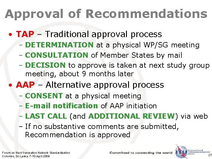 Approval of Recommendations • TAP – Traditional approval process – DETERMINATION at a physical