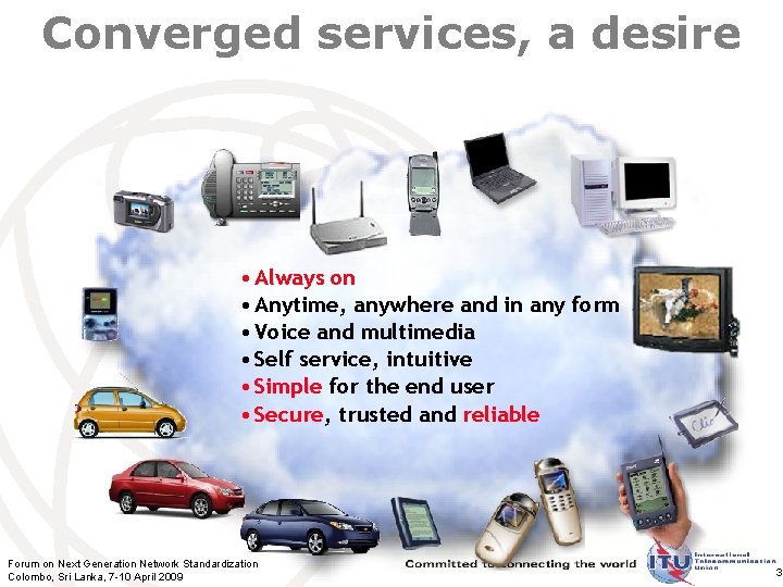 Converged services, a desire • Always on • Anytime, anywhere and in any form