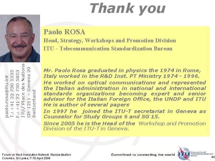 Thank you Paolo ROSA paolo. rosa@itu. int T. : +41 22 730 5235 F.