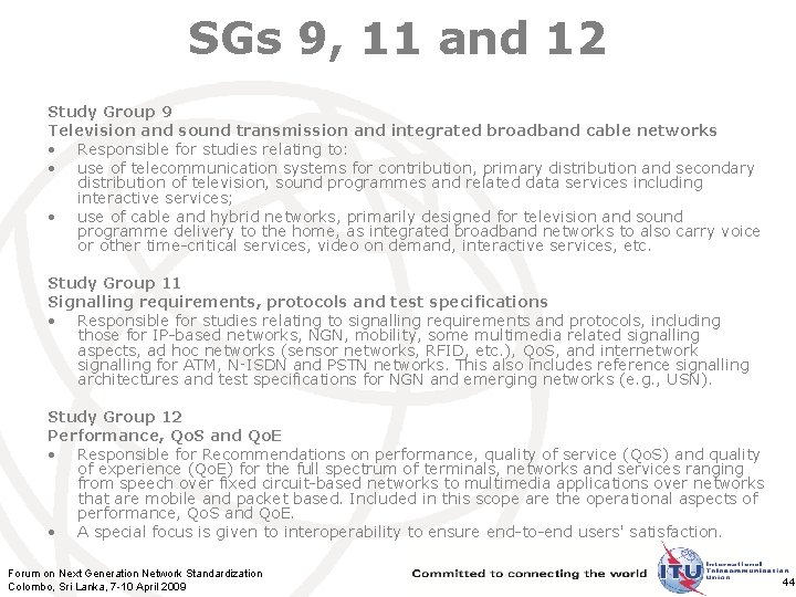 SGs 9, 11 and 12 Study Group 9 Television and sound transmission and integrated