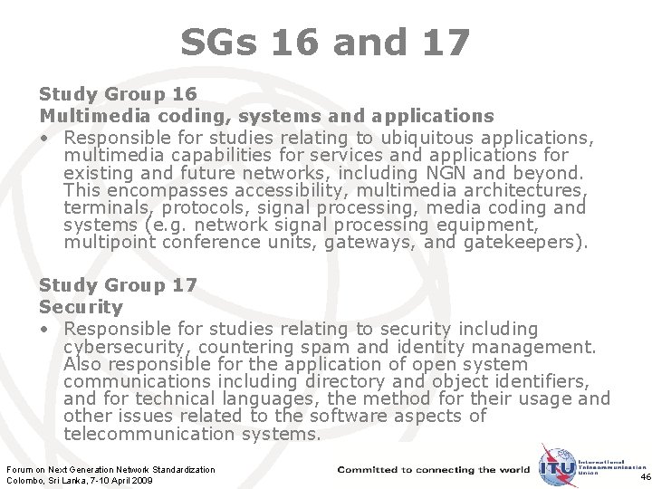 SGs 16 and 17 Study Group 16 Multimedia coding, systems and applications • Responsible