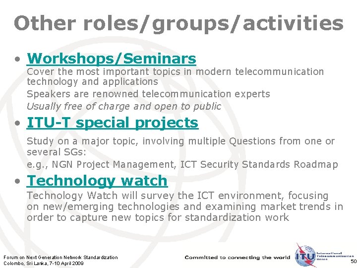 Other roles/groups/activities • Workshops/Seminars Cover the most important topics in modern telecommunication technology and