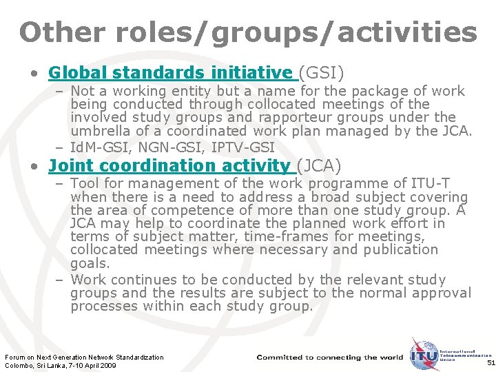 Other roles/groups/activities • Global standards initiative (GSI) – Not a working entity but a