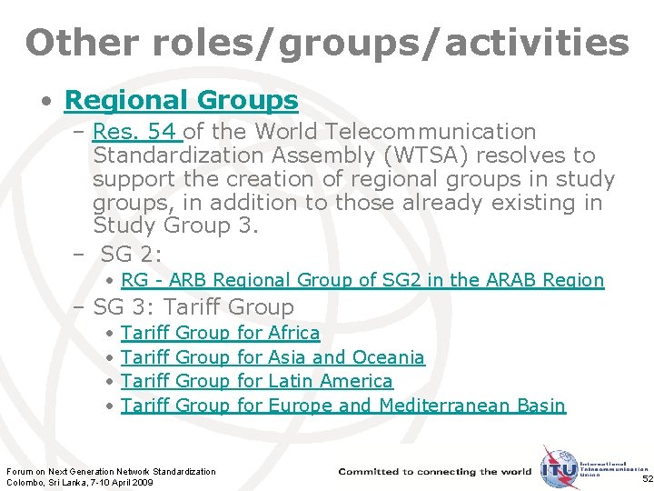 Other roles/groups/activities • Regional Groups – Res. 54 of the World Telecommunication Standardization Assembly