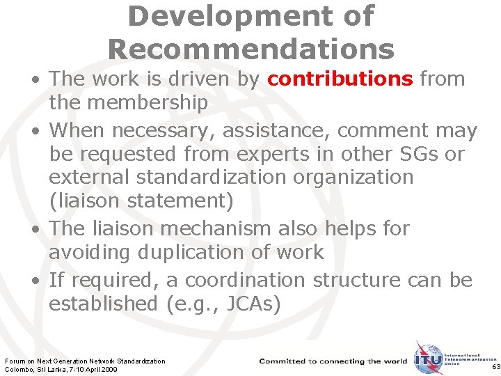 Development of Recommendations • The work is driven by contributions from the membership •