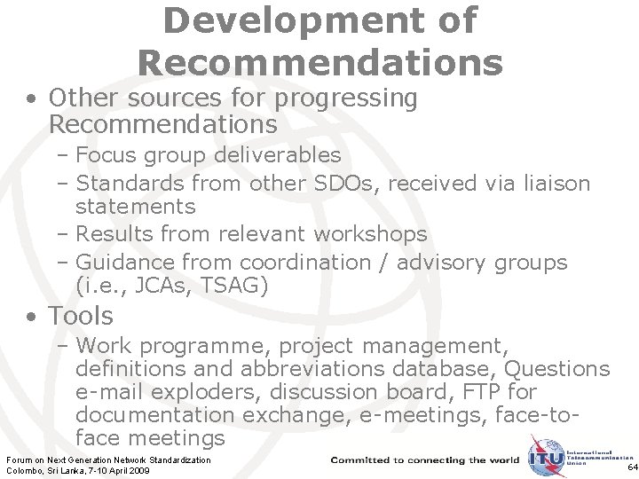 Development of Recommendations • Other sources for progressing Recommendations – Focus group deliverables –