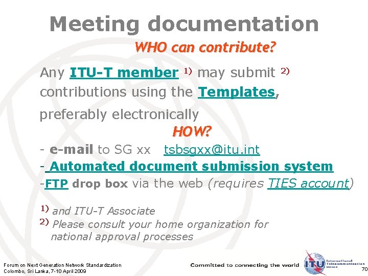 Meeting documentation WHO can contribute? Any ITU-T member 1) may submit 2) contributions using