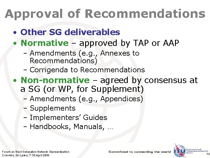 Approval of Recommendations • Other SG deliverables • Normative – approved by TAP or