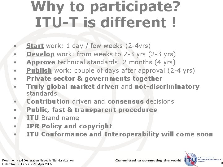 Why to participate? ITU-T is different ! • • • Start work: 1 day