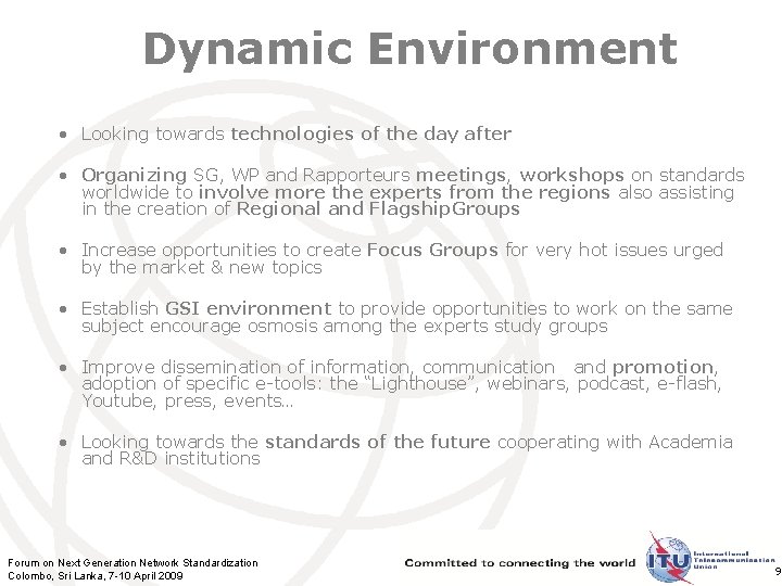 Dynamic Environment • Looking towards technologies of the day after • Organizing SG, WP
