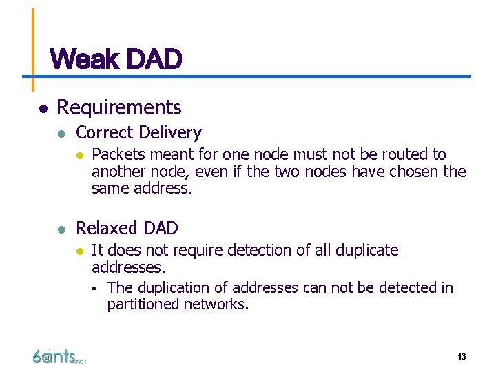 Weak DAD l Requirements l Correct Delivery l l Packets meant for one node