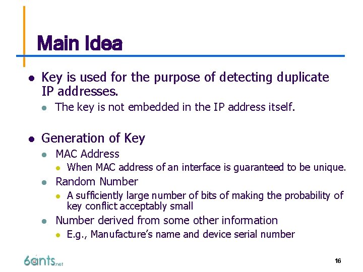 Main Idea l Key is used for the purpose of detecting duplicate IP addresses.