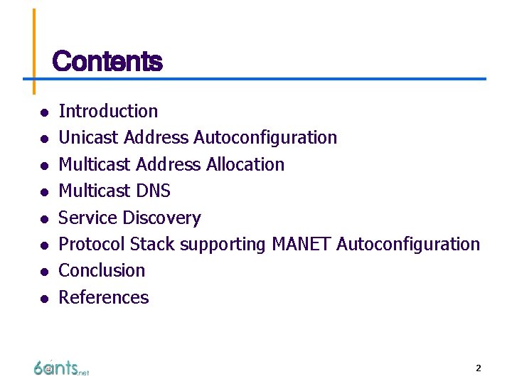 Contents l l l l Introduction Unicast Address Autoconfiguration Multicast Address Allocation Multicast DNS