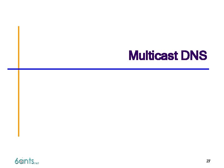 Multicast DNS 27 