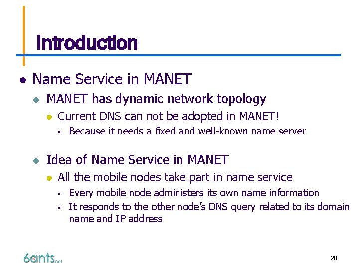 Introduction l Name Service in MANET l MANET has dynamic network topology l Current