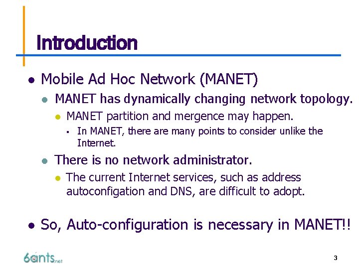 Introduction l Mobile Ad Hoc Network (MANET) l MANET has dynamically changing network topology.