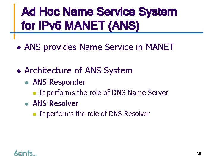 Ad Hoc Name Service System for IPv 6 MANET (ANS) l ANS provides Name