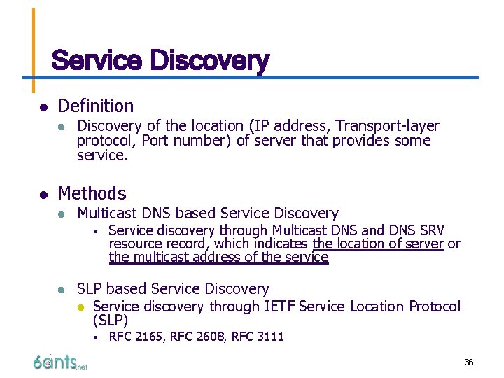 Service Discovery l Definition l l Discovery of the location (IP address, Transport-layer protocol,