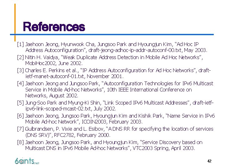 References [1] Jaehoon Jeong, Hyunwook Cha, Jungsoo Park and Hyoungjun Kim, “Ad Hoc IP