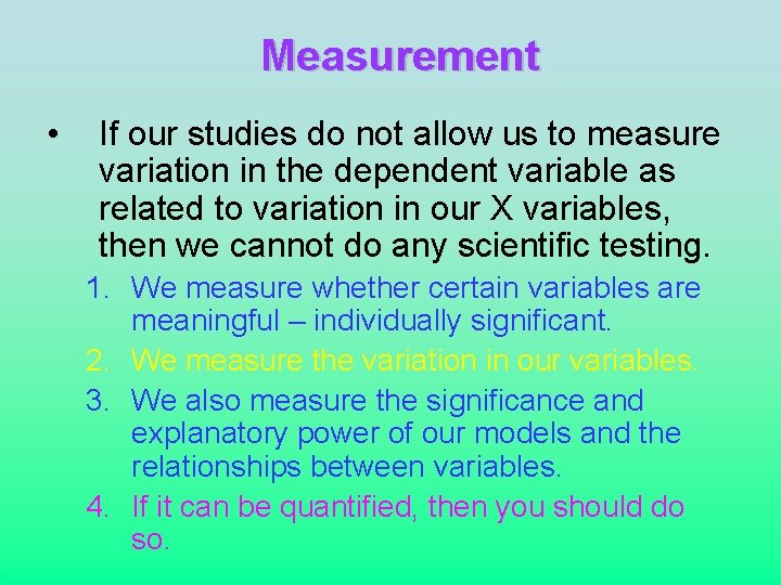 Measurement • If our studies do not allow us to measure variation in the